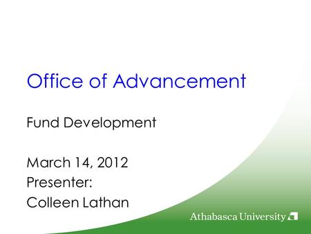 Office of Advancement Fund Development March 14, 2012 Presenter: Colleen Lathan.