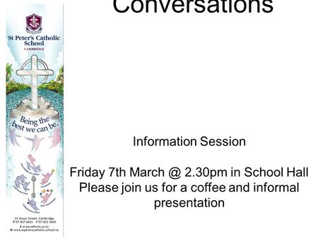 Three Way Learning Conversations Information Session Friday 7th 2.30pm in School Hall Please join us for a coffee and informal presentation.