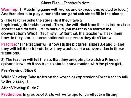 Class Plan – Teacher’s Note Warm-up: 1) Matching game with words and expressions related to love.( Another idea is to play a romantic song and ask sts.