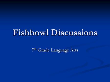 Fishbowl Discussions 7 th Grade Language Arts. “My Mother’s Food” Look back at your questions. How do you know they are “good” questions? Look back at.