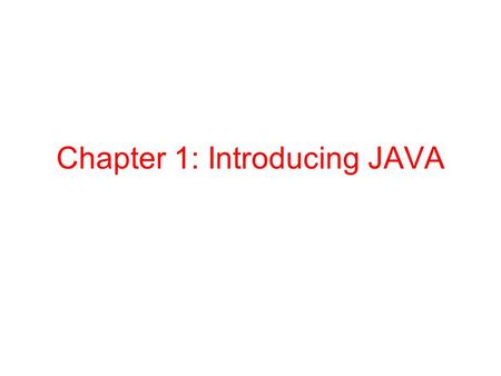 Chapter 1: Introducing JAVA. 2 Introduction Why JAVA Applets and web applications Very rich GUI libraries Portability (machine independence) A real Object.