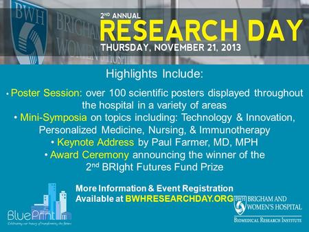 Highlights Include: Poster Session: over 100 scientific posters displayed throughout the hospital in a variety of areas Mini-Symposia on topics including:
