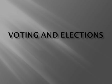  Primary Election  General Election  An election in which members of a political party nominate candidates.