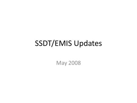 SSDT/EMIS Updates May 2008. ‘08 Year-end Updates Student Course (GN) Records – High School Credit Earned (GN150) New option “P” Only use when partial.