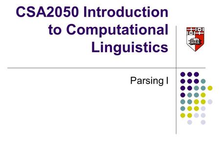 CSA2050 Introduction to Computational Linguistics Parsing I.
