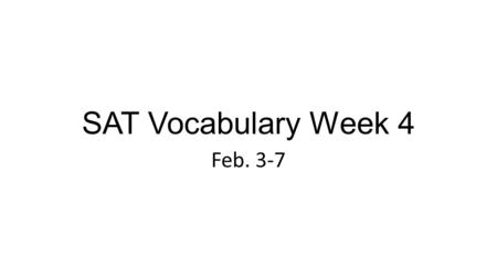 SAT Vocabulary Week 4 Feb. 3-7. Attainment Part of Speech: Noun Definition: act of achieving Synonyms: achievement, accomplishment, realization.