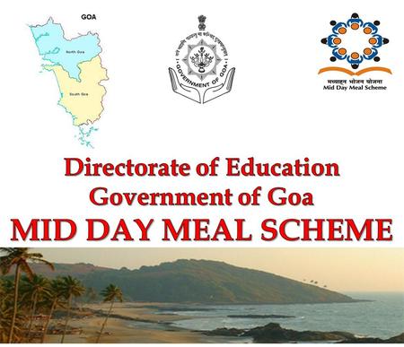1. Brief History  Prior to 2003, in the State of Goa, 3 kgs of rice was distributed to primary students under Mid Day Meal Scheme. In 2003-04, Kachori,