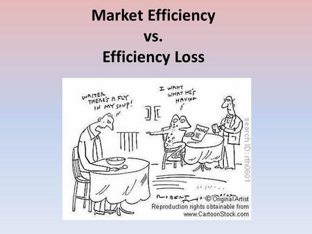 Market Efficiency vs. Efficiency Loss