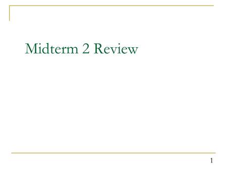Midterm 2 Review 1. 2 Object Oriented Programming Write a Date class. It should contain fields for day, month, year, number of months per year, and number.