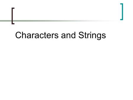 Characters and Strings. Characters  New primitive char  char letter; letter = ‘a’; char letter2 = ‘C’;  Because computers can only represent numbers,