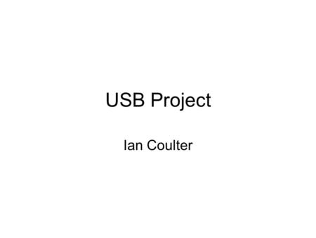 USB Project Ian Coulter. USB Interface USB Menu -Download HEX File -Send Trigger -Start DAQ.