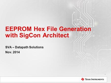 EEPROM Hex File Generation with SigCon Architect SVA – Datapath Solutions Nov. 2014 1.
