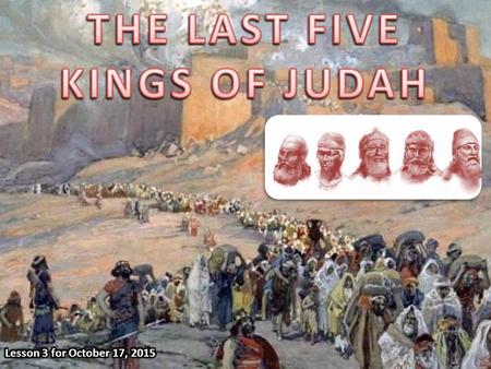 THE LAST FIVE KINGS OF JUDAH