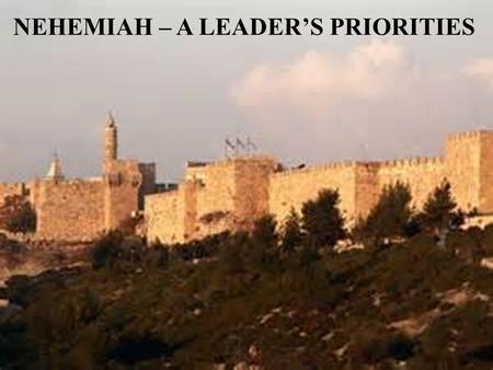 NEHEMIAH – A LEADER’S PRIORITIES