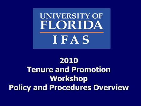 2010 Tenure and Promotion Workshop Policy and Procedures Overview.