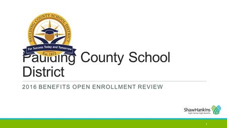 Paulding County School District 2016 BENEFITS OPEN ENROLLMENT REVIEW 1.