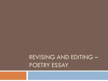 REVISING AND EDITING – POETRY ESSAY.  Introduction:  First sentence Includes title of poem, poet and publication year  Second and third sentences synopsis.