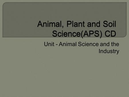 Unit - Animal Science and the Industry. Managing Animal Health.
