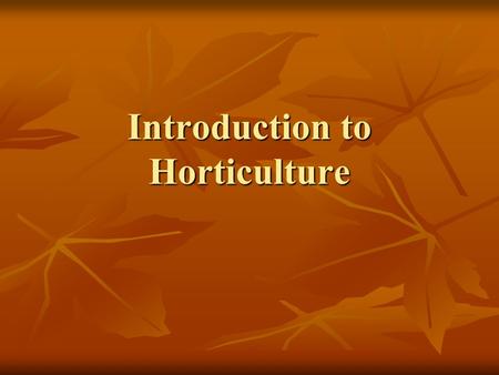 Introduction to Horticulture. Importance of Plants As a table, determine what the top five crops (in terms of amount produced) are in Minnesota. As a.