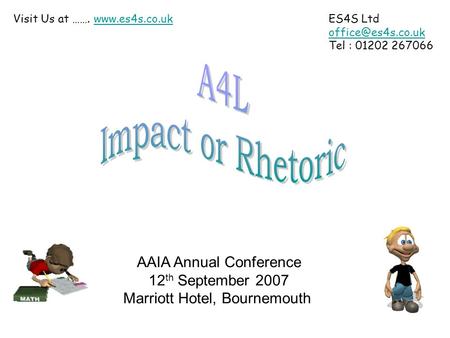 ES4S Ltd Tel : 01202 267066 Visit Us at …….  AAIA Annual Conference 12 th September 2007 Marriott Hotel,