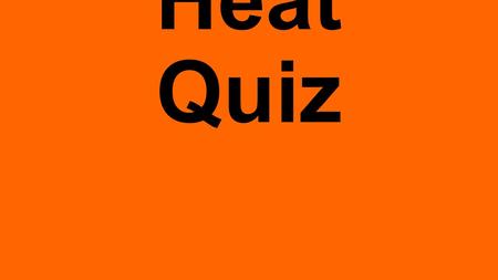Heat Quiz.