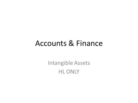 Accounts & Finance Intangible Assets HL ONLY. Learning Objectives To be able to calculate stock valuations.