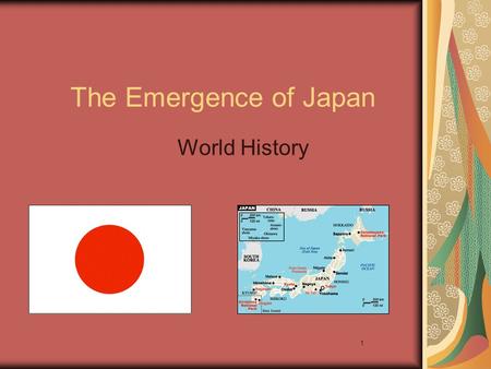 1 The Emergence of Japan World History. 2 Emergence of Japan Geography Early Japan Nara & Heian Periods Rise of the Shogun Social structure & daily life.