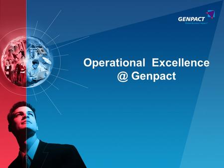 1 Operational Genpact. 2 What Do Clients Value in Outsourcing Relationships? Responsiveness and customer service Meets and guarantees SLAs.