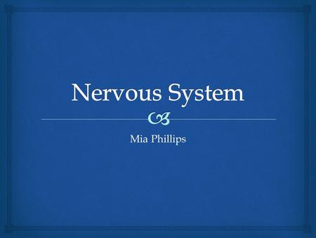 Mia Phillips.   Central- the complex of nerve tissue that controls the activities of the body  Major Parts- Brain, Spinal Cord  Peripheral- outside.