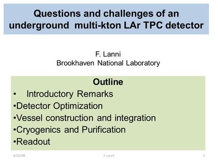 Questions and challenges of an underground multi-kton LAr TPC detector Outline Introductory Remarks Detector Optimization Vessel construction and integration.