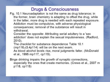 Drugs & Consciousness Fig. 10.1 Neuroadaptation is not the same as drug tolerance; in the former, brain chemistry is adapting to offset the drug, while.