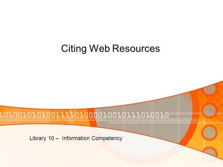 Library 10 – Information Competency Citing Web Resources.