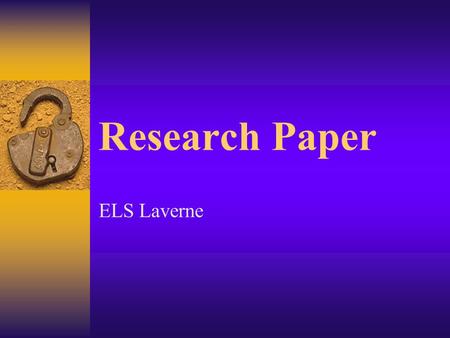 Research Paper ELS Laverne What is a research paper?  Research papers place an emphasis on the development of a student's critical thinking and writing.