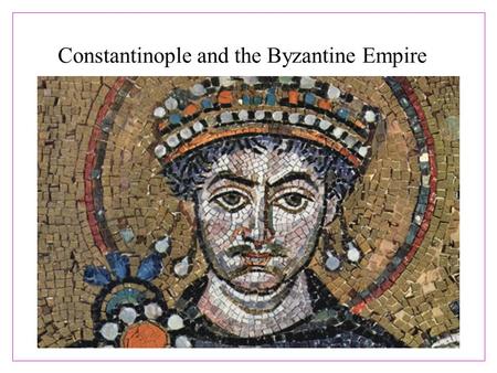 Constantinople and the Byzantine Empire