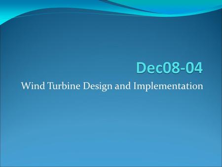 Wind Turbine Design and Implementation. Team Members Members: Luke Donney Lindsay Short Nick Ries Dario Vazquez Chris Loots Advisor: Dr. Venkataramana.