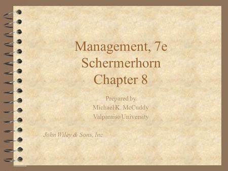 Management, 7e Schermerhorn Chapter 8 Prepared by Michael K. McCuddy Valparaiso University John Wiley & Sons, Inc.