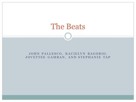 JOHN PALLESCO, KACIELYN BAGORIO, JOVETTEE GAMBAN, AND STEPHANIE TAP The Beats.