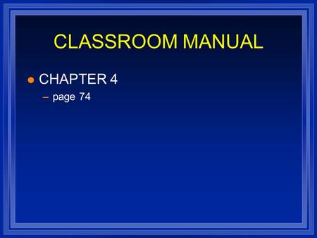 CLASSROOM MANUAL l CHAPTER 4 –page 74. BEARINGS, BUSHINGS, THRUST WASHERS l When a component slides over or rotates around another part, the surfaces.