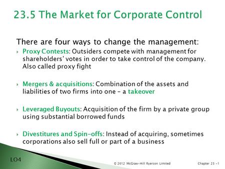 © 2012 McGraw-Hill Ryerson LimitedChapter 23 -1 There are four ways to change the management:  Proxy Contests: Outsiders compete with management for shareholders’