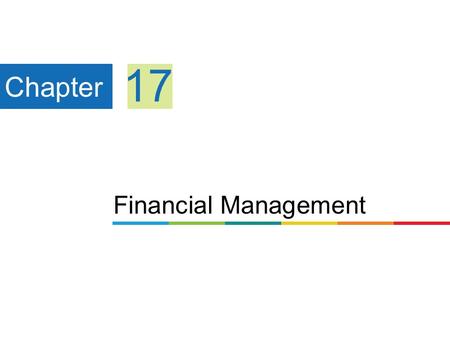Financial Management Chapter 17. Define finance and explain the role of financial managers. Describe the components of a financial plan and the financial.