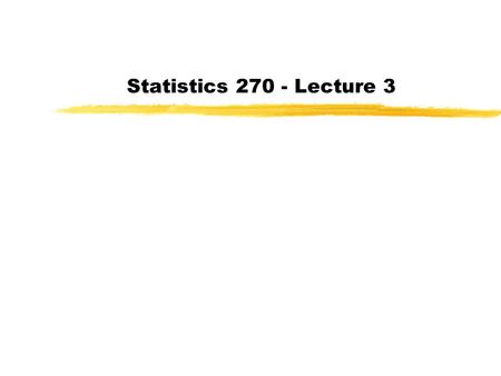 Statistics 270 - Lecture 3. Last class: types of quantitative variable, histograms, measures of center, percentiles and measures of spread…well, we shall.