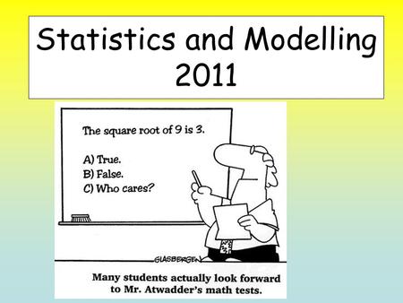 Statistics and Modelling 2011. Topic 1: Introduction to statistical analysis Purpose – To revise and advance our understanding of descriptive statistics.