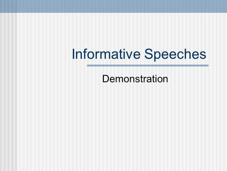 Informative Speeches Demonstration.