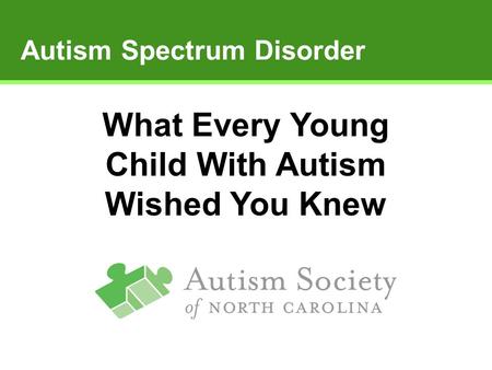 Autism Spectrum Disorder What Every Young Child With Autism Wished You Knew.