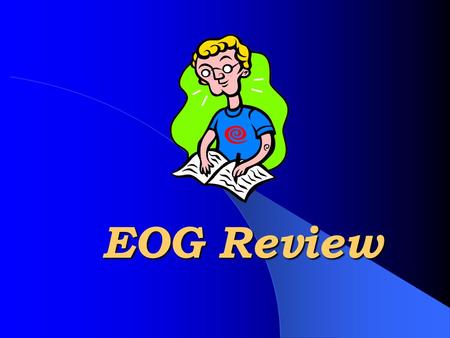 EOG Review. TEST TAKING STRATEGIES Read and highlight key words in all questions relating to the passage. Read the entire passage. Read the question and.