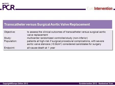 Transcatheter versus Surgical Aortic Valve Replacement Objective:to assess the clinical outcomes of transcatheter versus surgical aortic valve replacement.