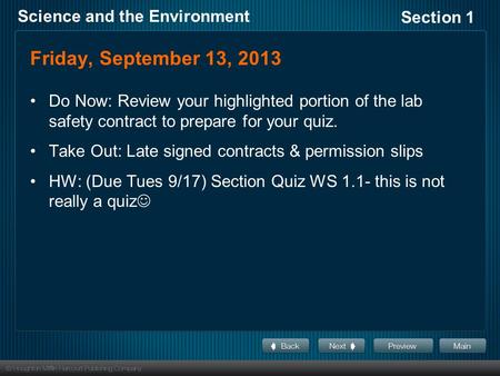 Section 1 Science and the Environment Friday, September 13, 2013 Do Now: Review your highlighted portion of the lab safety contract to prepare for your.