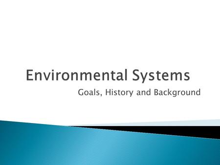 Goals, History and Background.  What is an “environmental issue”?  What are the basic causes of current environmental problems  What does it mean to.