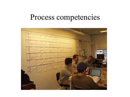 Process competencies. More than study skills….. Co-operation, management, learning, etc. Core part of a PBL-curriculum not only academic - not only practical.