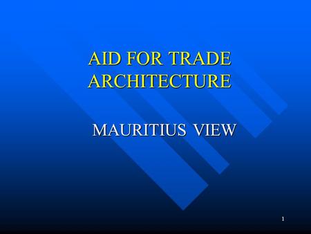 1 AID FOR TRADE ARCHITECTURE MAURITIUS VIEW. 2 EXPECTATIONS FROM AFT Type of assistance: Non-debt increasing Type of assistance: Non-debt increasing Eligibility: